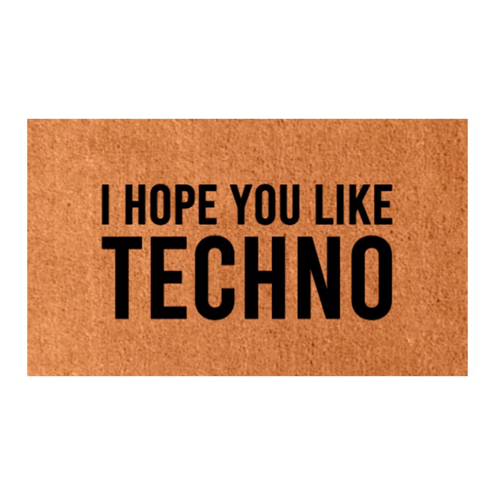 Hope you like techno